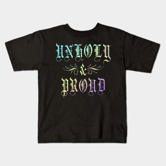 Unholy and Proud Rainbow Kids T-Shirt by RavenWake